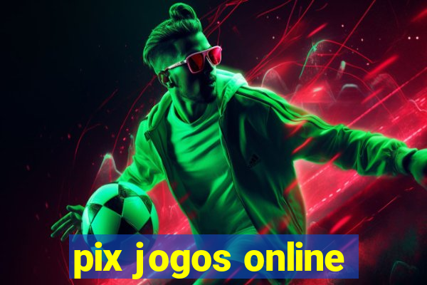 pix jogos online