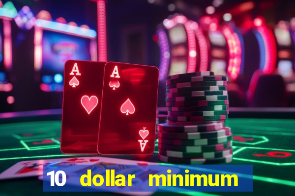 10 dollar minimum deposit casino usa