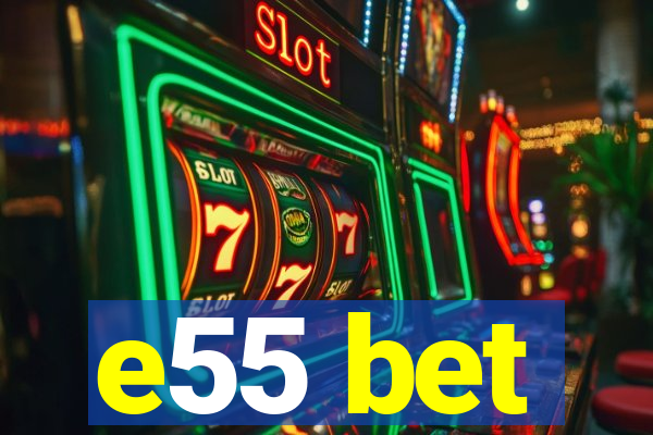 e55 bet