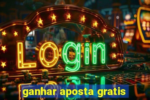 ganhar aposta gratis