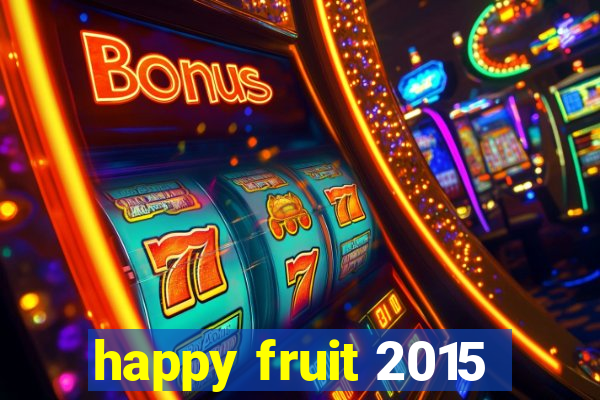 happy fruit 2015