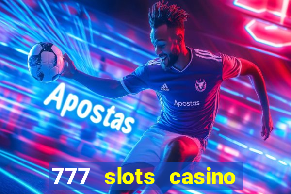 777 slots casino real money