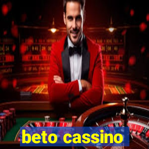 beto cassino