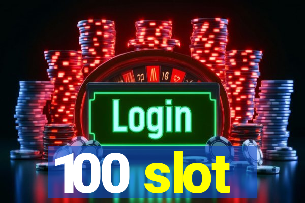 100 slot