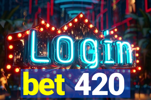 bet 420