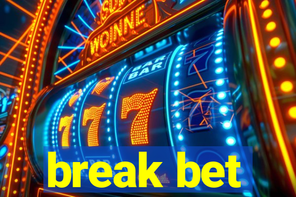 break bet