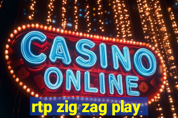 rtp zig zag play