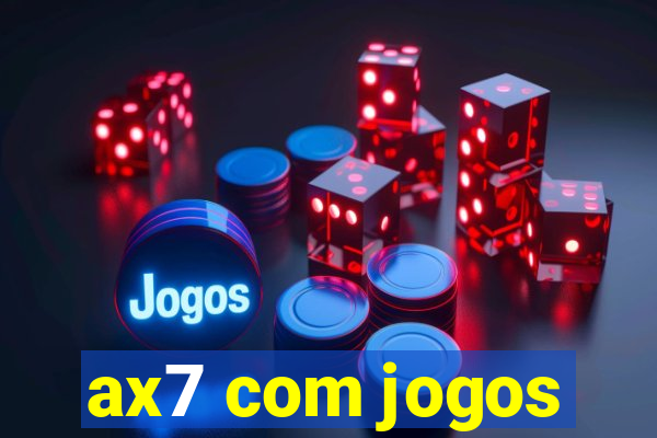 ax7 com jogos