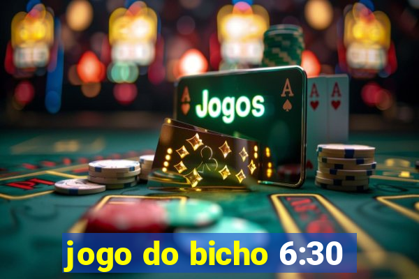 jogo do bicho 6:30