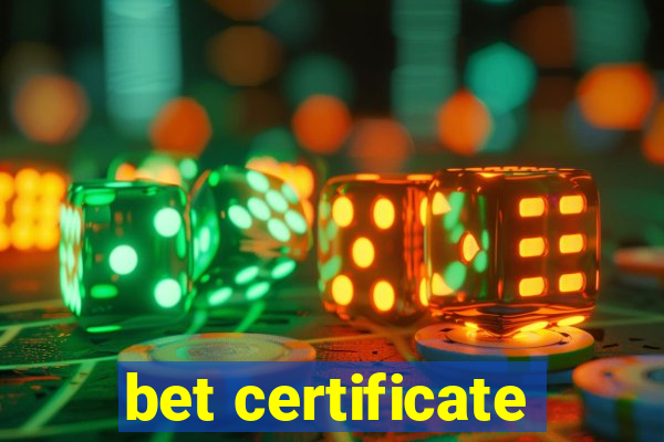 bet certificate