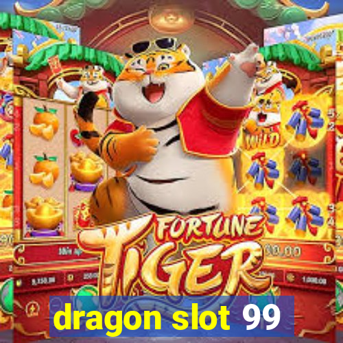 dragon slot 99