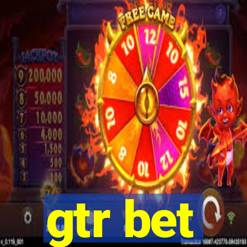 gtr bet