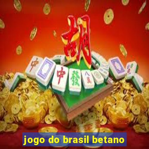 jogo do brasil betano