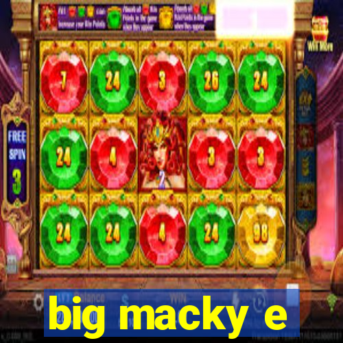 big macky e