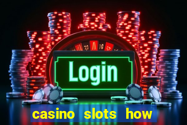 casino slots how to win