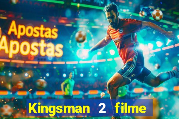 Kingsman 2 filme completo dublado superflix