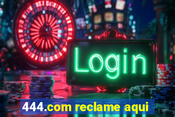 444.com reclame aqui