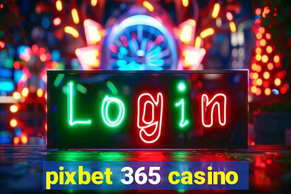 pixbet 365 casino