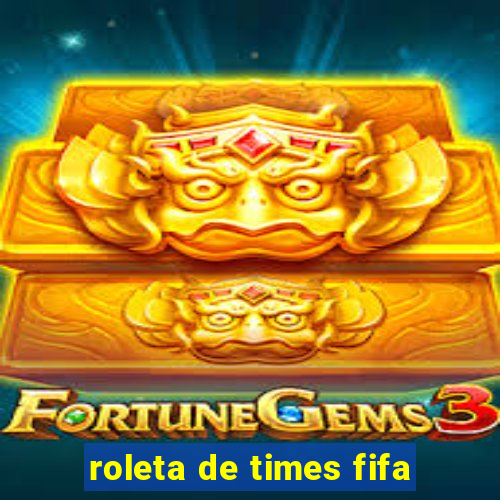 roleta de times fifa