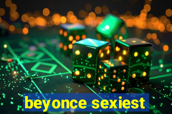 beyonce sexiest