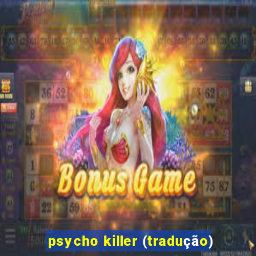 psycho killer (tradução)