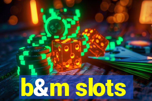 b&m slots