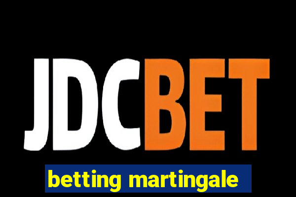 betting martingale