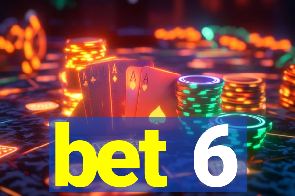 bet 6