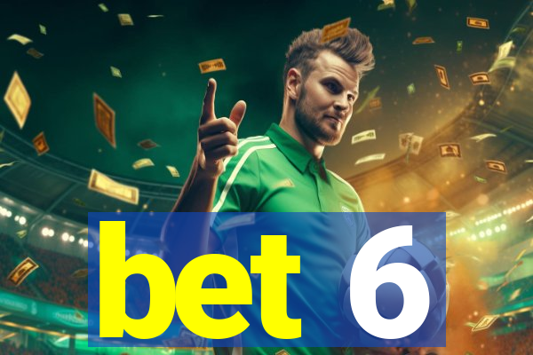 bet 6