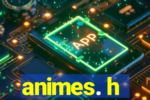 animes. h