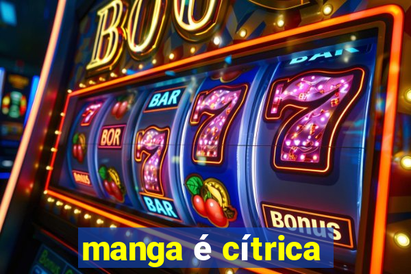 manga é cítrica