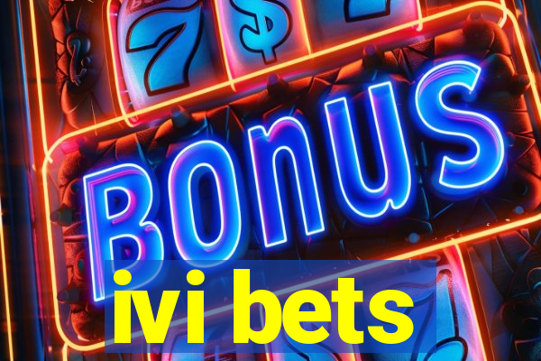 ivi bets