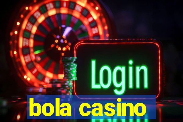 bola casino