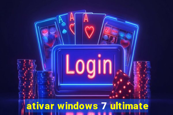 ativar windows 7 ultimate