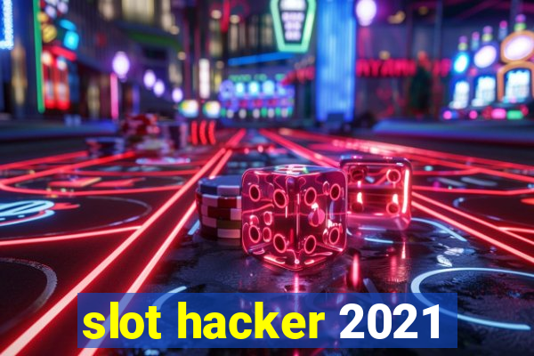 slot hacker 2021