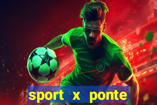 sport x ponte preta onde assistir