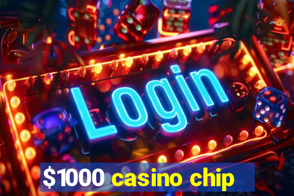 $1000 casino chip