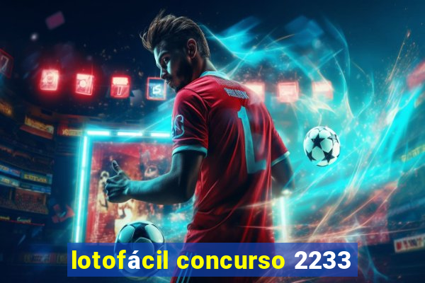 lotofácil concurso 2233