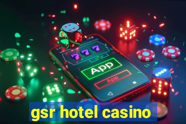 gsr hotel casino