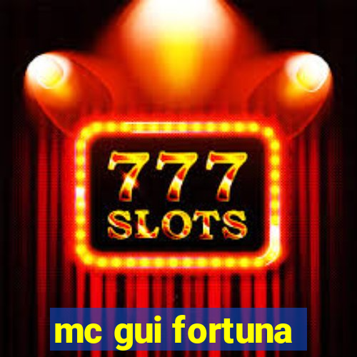 mc gui fortuna