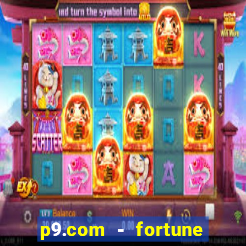 p9.com - fortune tiger p9.com