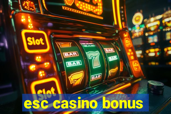 esc casino bonus