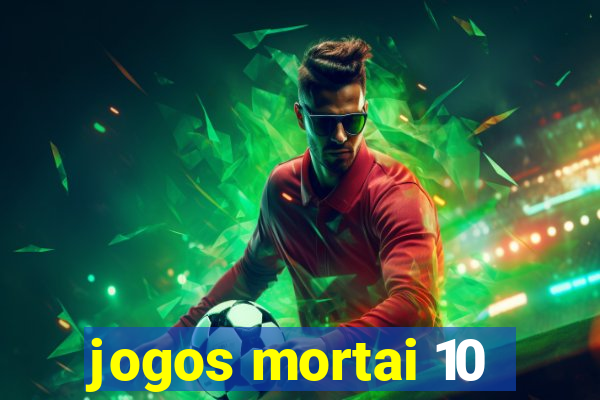 jogos mortai 10