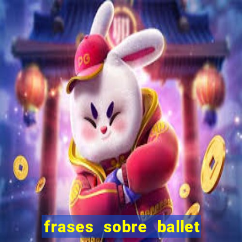 frases sobre ballet ana botafogo