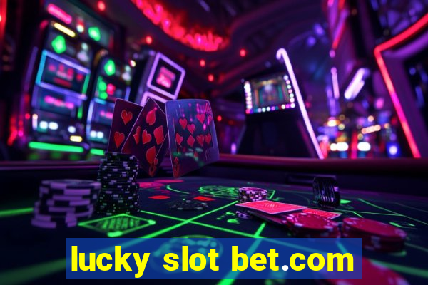 lucky slot bet.com