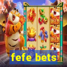 fefe bets