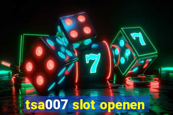 tsa007 slot openen