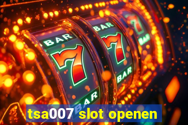 tsa007 slot openen