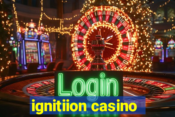 ignitiion casino