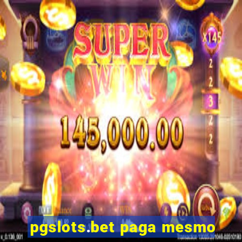 pgslots.bet paga mesmo